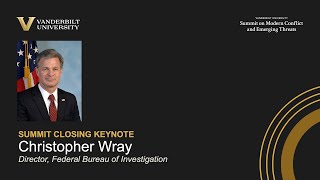 Vanderbilt Summit Keynote: Christopher Wray, Director, Federal Bureau of Investigation