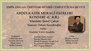 ÜMC İcra Heyeti-Abdülkadir Meragî Eserleri Konseri-(CRR)-Şef: Şeref Çakar