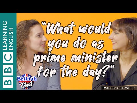 イギリスの雑談 - あなたなら首相として1日何をしますか？ (British Chat - What would you do as prime minister for a day?)