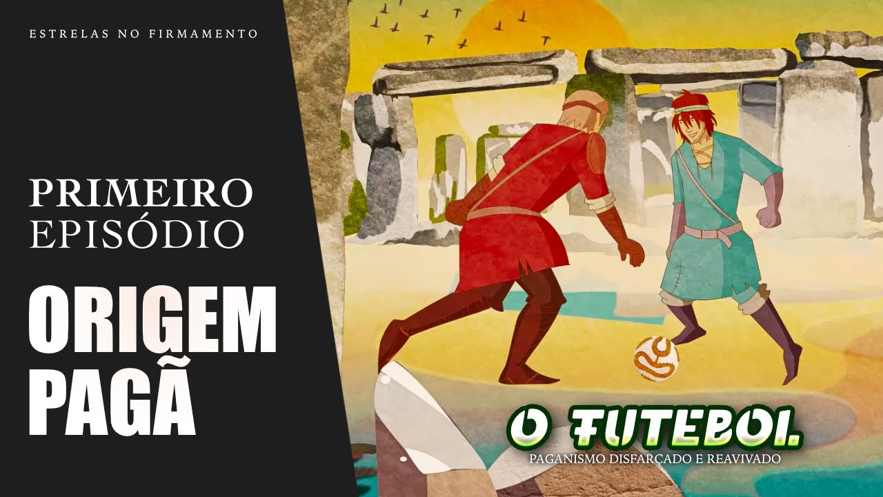 EPISÓDIO 1 / Origem Pagã - O Futebol