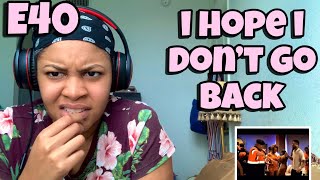E40 “  I HOPE I DON’T GO BACK “ REACTION