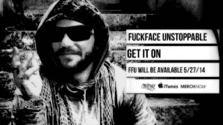 FUCKFACE UNSTOPPABLE featuring Bam Margera - Get It On (Track Video)