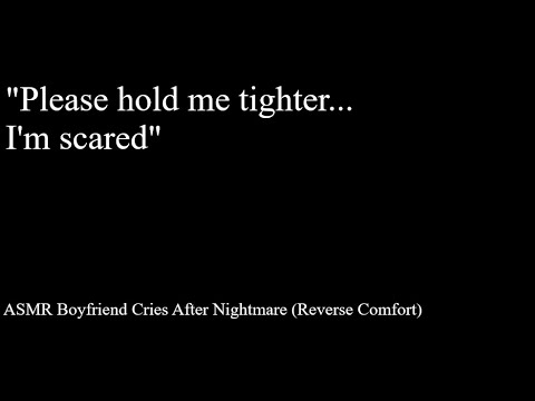 ASMR Boyfriend Cries in Your Arms (Reverse Comfort) (Angst)