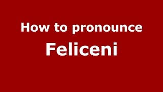 How to pronounce Feliceni