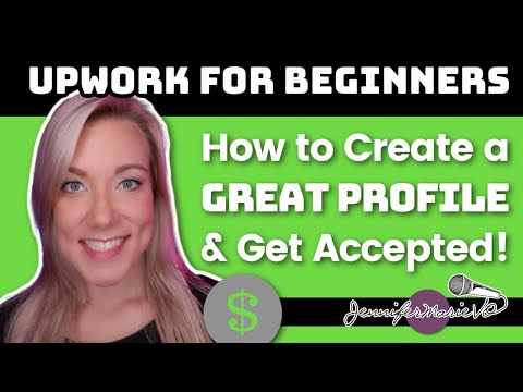 How to Create a Great Profile & Get Started as an Upwork Freelancer