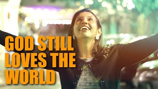 Every Tiny Star | God still loves the world | Faithfully Yours