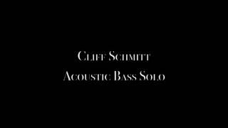 Cliff Schmitt - Acoustic Bass Solo