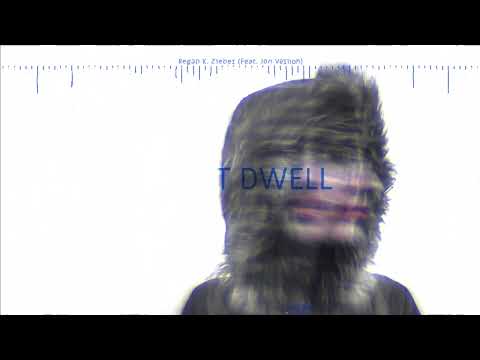 Regan K. Zieber ~ dont dwell (Feat. Jon Vernon)