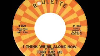 1967 HITS ARCHIVE: I Think We're Alone Now - Tommy James &amp; The Shondells (mono 45)