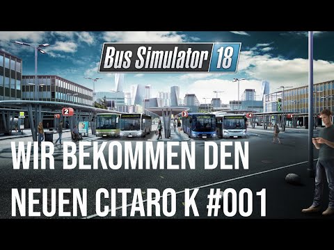 BUS SIMULATOR 18 Der Neue Mercedes Benz CITARO K! #001 BUS SIMULATOR 2018 deutsch
