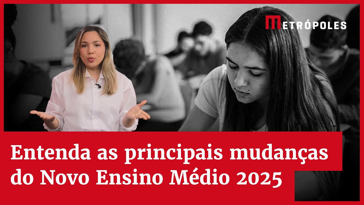 Entenda as principais mudanças do Novo Ensino Médio 2025