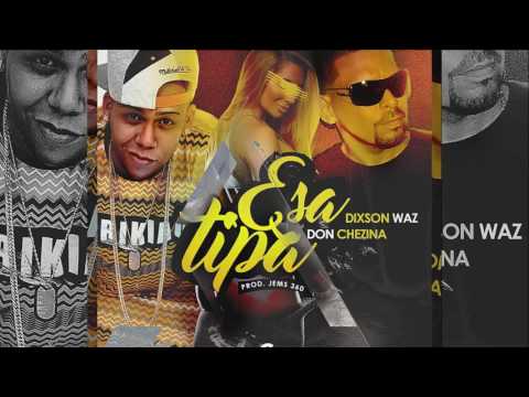 Dixson Waz Ft Don Chezina - Esa Tipa