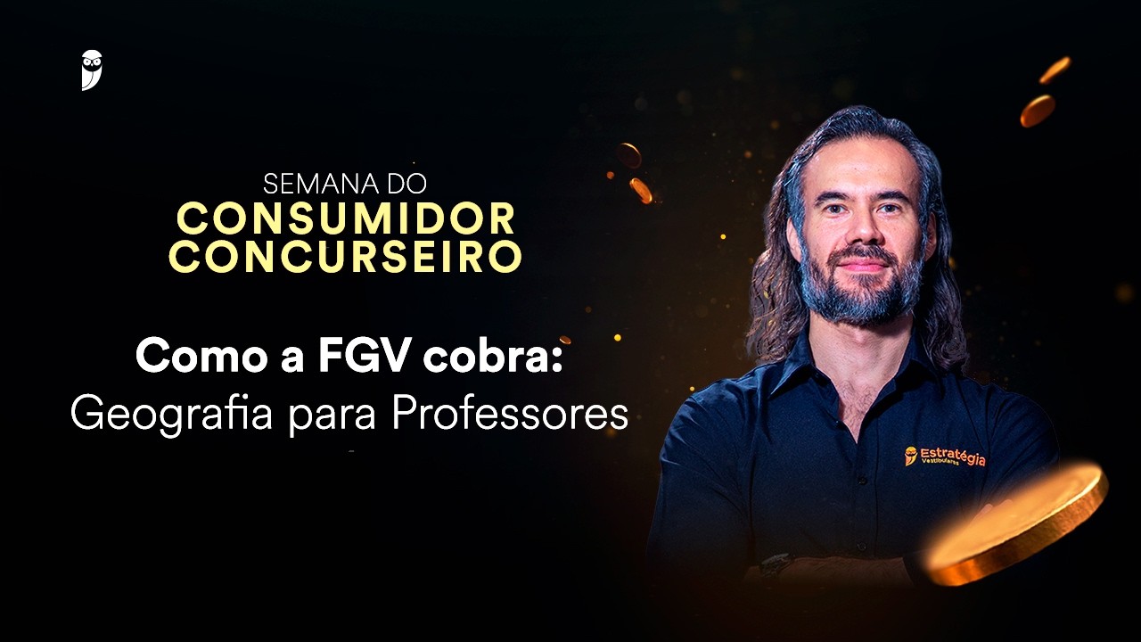 Como a FGV cobra: Geografia para Professores - Semana do Consumidor Concurseiro