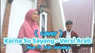 Download lagu Karna Su Sayang ( Versi Arab ) - Near, Dian Sorowea - Cover Hidayat ft. Dewi Hajar mp3