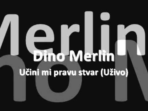 dino merlin - ucini mi pravu stvar