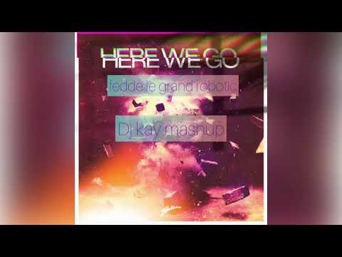 Dj kay mashup  fedde le grand robotic / hard rock sofa here we go