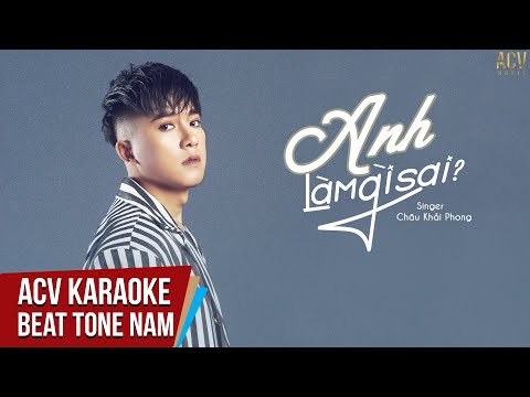 Karaoke | Anh Làm Gì Sai - Châu Khải Phong | Beat Tone Nam