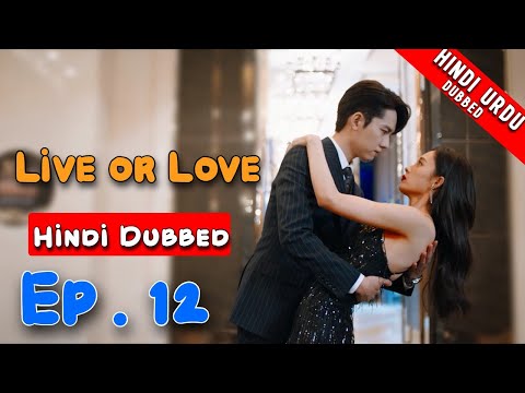 Live or Love Episode 12【Hindi/Urdu Audio】 || Chinese Drama In Hindi Dubbed - Dyar Entertainment