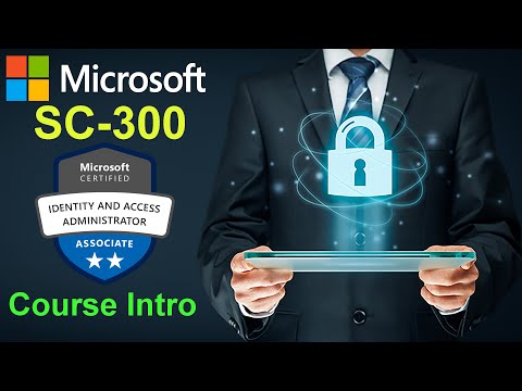 SC 300 Microsoft Identity and Access Administrator Course Intro