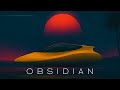 Obsidian  // Electronic, Chillwave, Synthwave