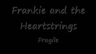 Fragile - Frankie and the Heartstrings