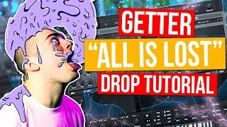 GETTER &quot;ALL IS LOST&quot; DROP TUTORIAL! (Serum)