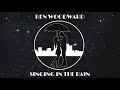 Ben Woodward Singing In The Rain Original