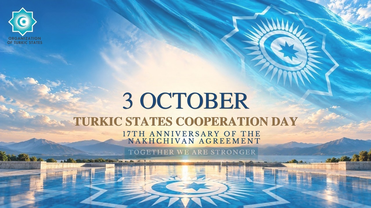 Happy 3 October – Turkic States Cooperation Day! Together We Are Stronger!