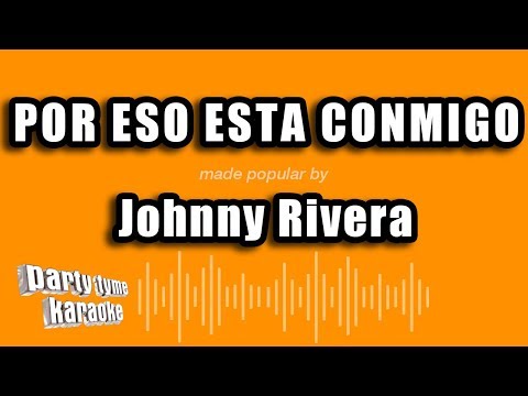 Johnny Rivera - Por Eso Esta Conmigo (Versión Karaoke)