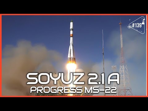 SOYUZ 2.1A LAUNCH - PROGRESS MS-22 MISSION - Science Without End #139