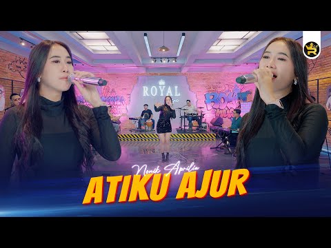 NONIK APRILIA - ATIKU AJUR ( Official Live Video Royal Music )