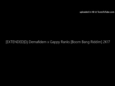 [EXTENDED]Dj Demafidem x Gappy Ranks [Boom Bang Riddim] 2K17
