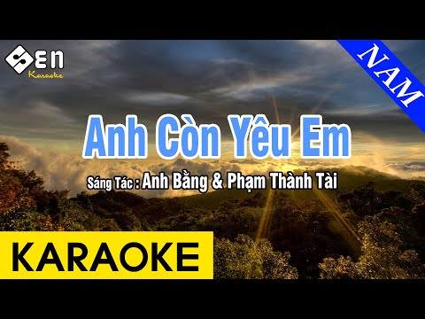 Karaoke Anh Còn Yêu Em Tone Nam Nhạc Sống - Beat Chuẩn