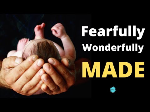 What does it mean to be fearfully and wonderfully made? (Psalm 139:14)