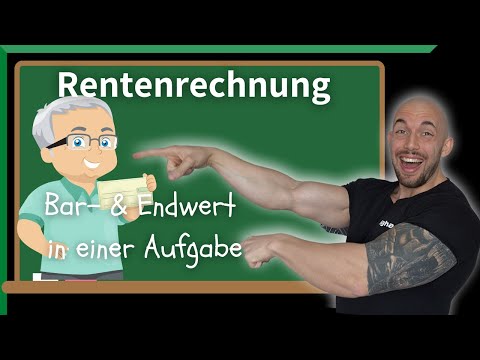 Rentenrechnung (schwer) Barwert und Endwert in einer Aufgabe (leicht erklärt)