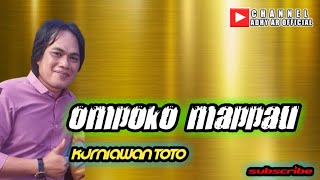 Download lagu OMPOKO MAPPAU || KURNIAWAN TOTO mp3 Download lagu OMPOKO MAPPAU || KURNIAWAN TOTO mp3