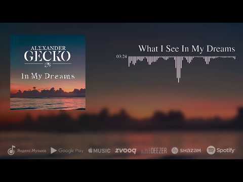 Alexander Gecko - What I See in My Dreams