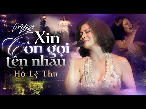 Hồ Lệ Thu Cất Tiếng Hát Độc Lạ Khiến Khán Giả Ngất Ngây Với Siêu Phẩm XIN CÒN GỌI TÊN NHAU
