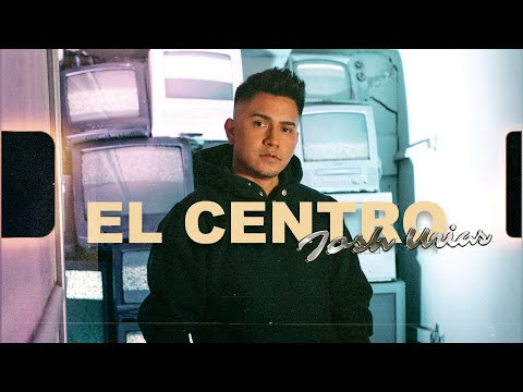 Josh Urias - "EL CENTRO" | VIDEO OFICIAL