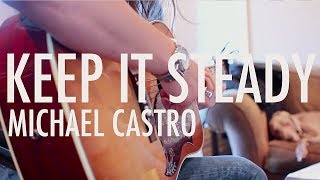 &quot;Keep It Steady&quot; - Michael Castro (Original)