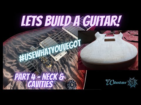 LETS BUILD A PRS Custom 24 From Scratch!! #UseWhatYouveGot Challenge! Part 4 - Neck & Cavities