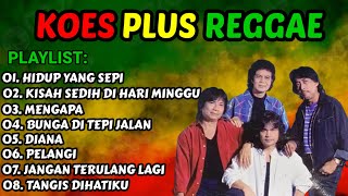 Download lagu Top Hits Koes Plus Reggae Cover 🔥 Lagu Kenangan Lawas Full Album Nonstop Terbaik mp3