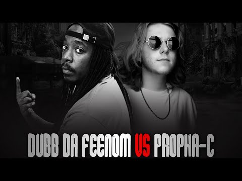 Dubb Da Feenom vs Propha-C