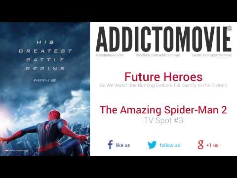 The Amazing Spider-Man 2 - TV Spot #3 Music #1 (Future Heroes - As We Watch the Burning Embers...)