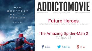 The Amazing Spider-Man 2 - TV Spot #3 Music #1 (Future Heroes - As We Watch the Burning Embers...)