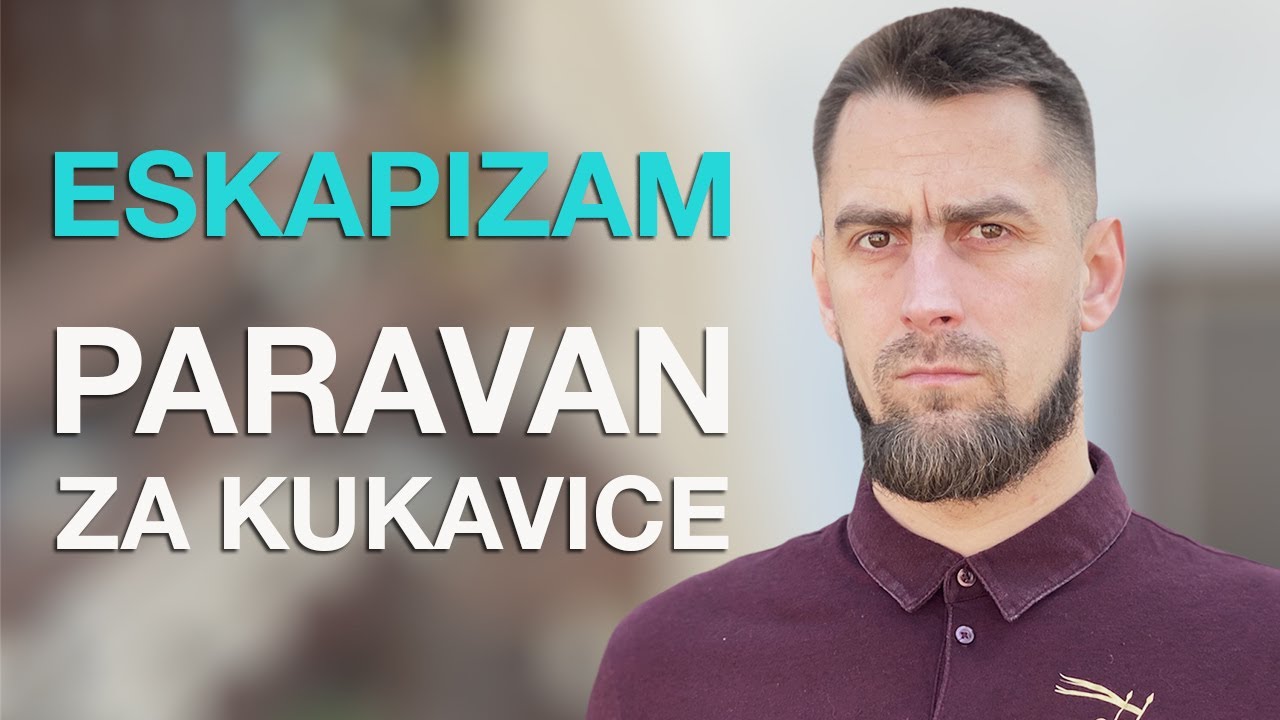 Eskapizam je paravan za kukavice