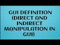 GRAPHICAL USER INTERFACE DEFINITION ALONG WITH DIRECT AND INDIRECT MANIPULATION EXPLAINED