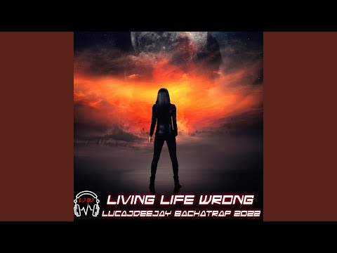 Living Life Wrong, BachaTrap 2022