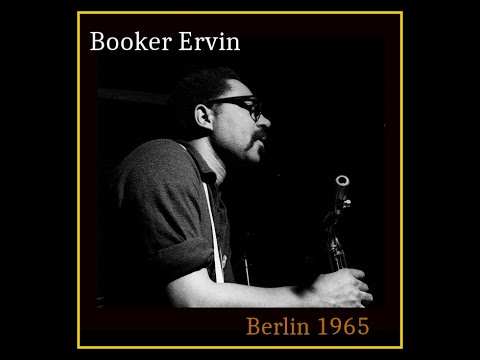 Booker Ervin - Berlin, Germany 1965  (Complete Bootleg)