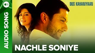 Nach Le Soniye (Full Audio Song) | Dus Kahaniyaan | Aftab